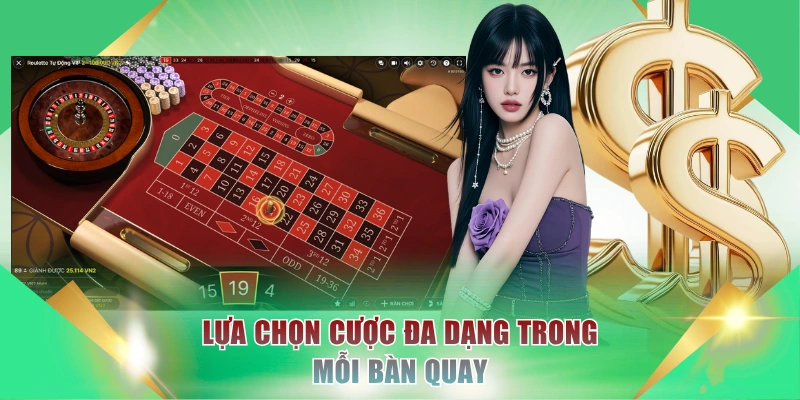 Lựa chọn cược đa dạng trong mỗi bàn quay