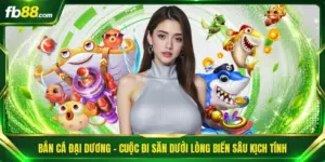 Bắn Cá Đại Dương - Cuộc Đi Săn Dưới Lòng Biển Sâu Kịch Tính