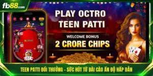 Teen Patti Đổi Thưởng - Sức Hút Từ Bài Cào Ấn Độ Hấp Dẫn