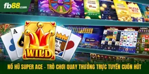 Nổ Hũ Super Ace - Trò Chơi Quay Thưởng Trực Tuyến Cuốn Hút