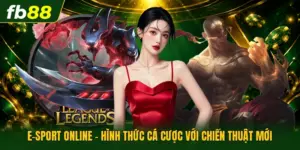 E-Sport Online - Hình Thức Cá Cược Với Chiến Thuật Mới